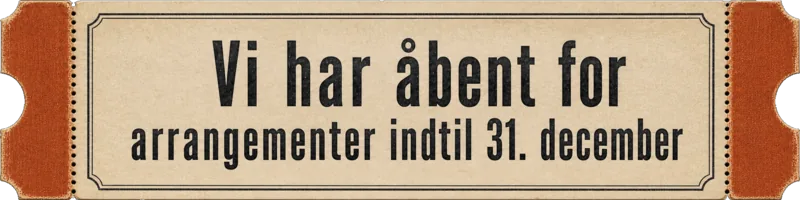 Vi har åbent for arrangementer indtil 31. december